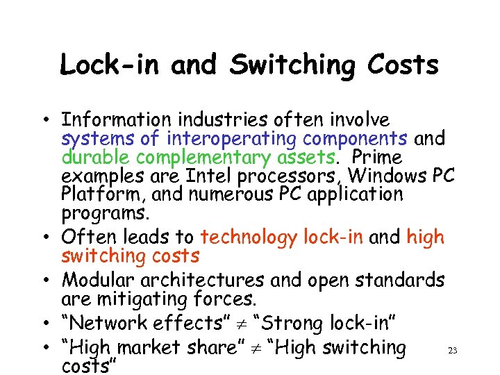 Lock-in and Switching Costs • Information industries often involve systems of interoperating components and