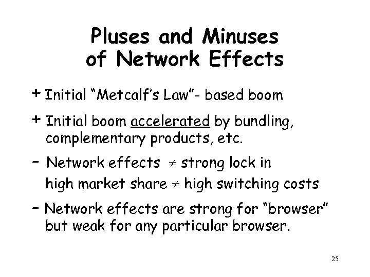 Pluses and Minuses of Network Effects + Initial “Metcalf’s Law”- based boom + Initial