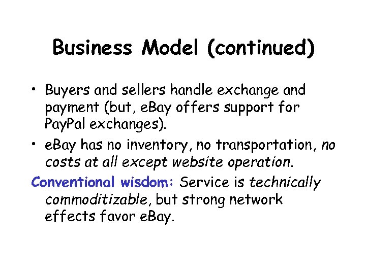 Business Model (continued) • Buyers and sellers handle exchange and payment (but, e. Bay