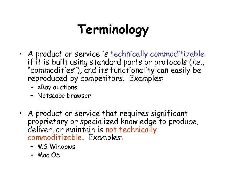 Terminology • A product or service is technically commoditizable if it is built using