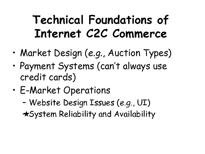 Technical Foundations of Internet C 2 C Commerce • Market Design (e. g. ,