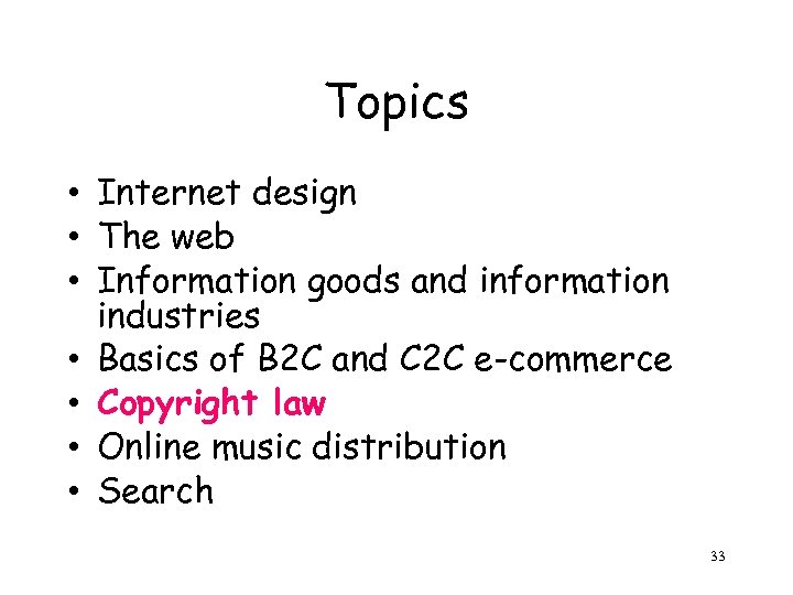 Topics • Internet design • The web • Information goods and information industries •