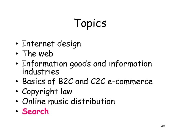 Topics • Internet design • The web • Information goods and information industries •