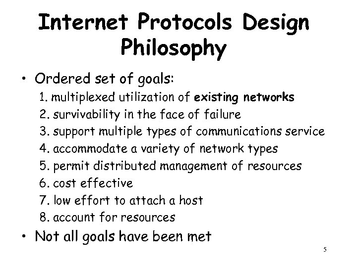 Internet Protocols Design Philosophy • Ordered set of goals: 1. multiplexed utilization of existing