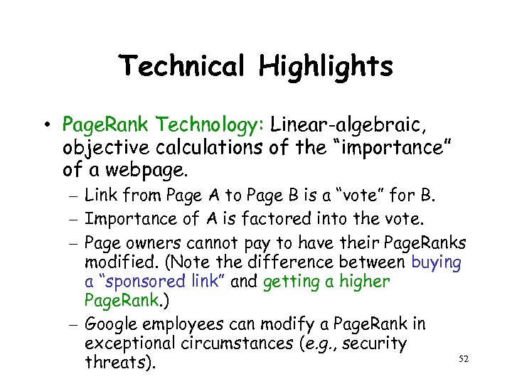 Technical Highlights • Page. Rank Technology: Linear-algebraic, objective calculations of the “importance” of a
