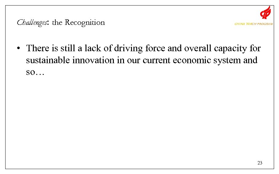 Challenges: the Recognition CHINA TOR PROGRAM CH • There is still a lack of