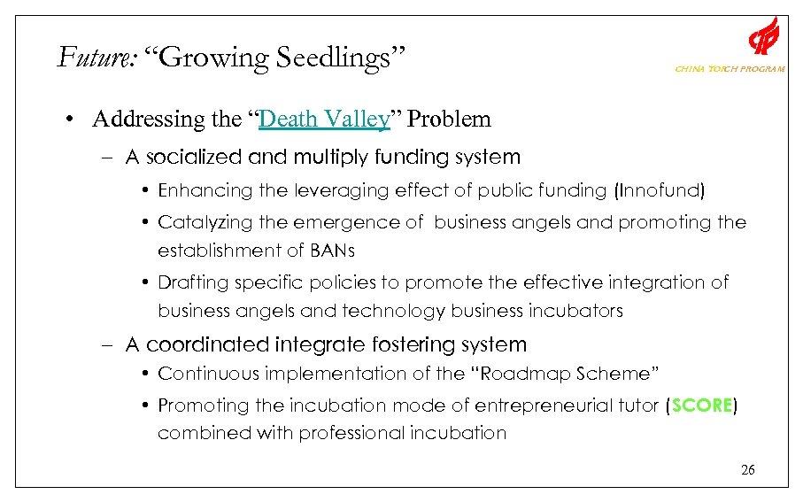 Future: “Growing Seedlings” CHINA TOR PROGRAM CH • Addressing the “Death Valley” Problem –