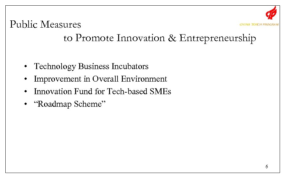 Public Measures to Promote Innovation & Entrepreneurship CHINA TOR PROGRAM CH • • Technology