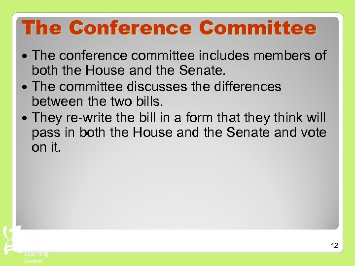 The Conference Committee The conference committee includes members of both the House and the