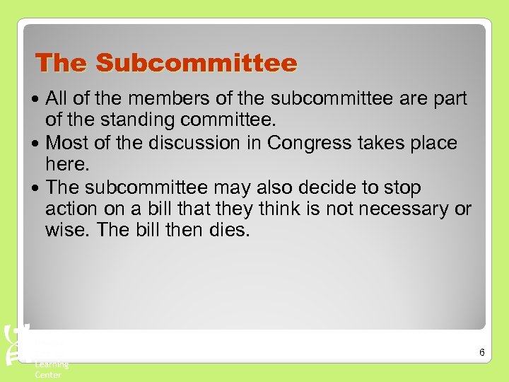 The Subcommittee All of the members of the subcommittee are part of the standing