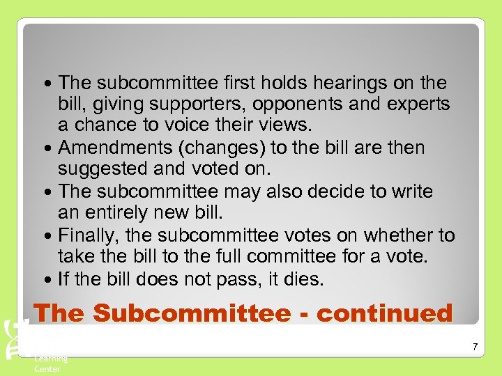 The subcommittee first holds hearings on the bill, giving supporters, opponents and experts a