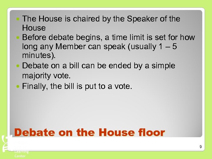 The House is chaired by the Speaker of the House Before debate begins, a