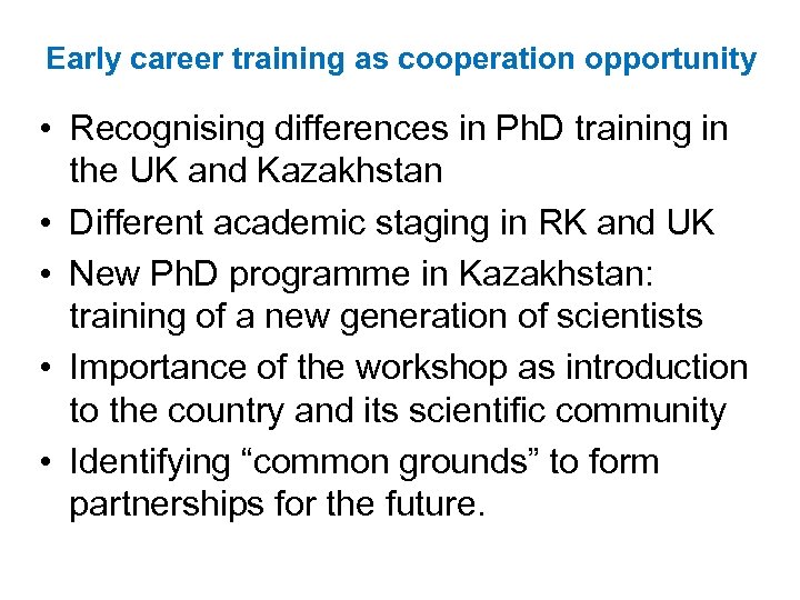 Early career training as cooperation opportunity • Recognising differences in Ph. D training in