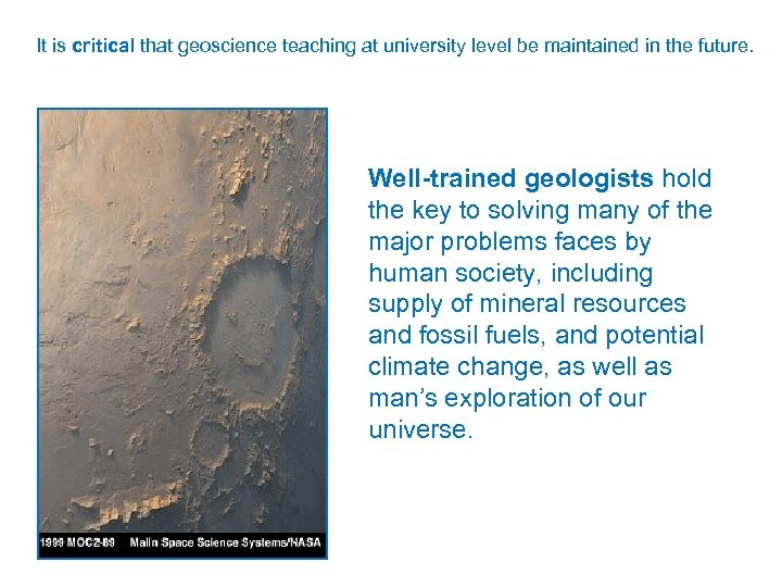 It is critical that geoscience teaching at university level be maintained in the future.