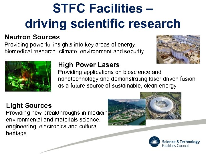 STFC Facilities – driving scientific research Neutron Sources Providing powerful insights into key areas