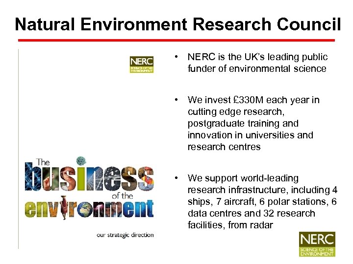 Natural Environment Research Council • NERC is the UK’s leading public funder of environmental