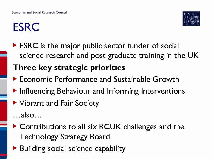 ESRC ▶ ESRC is the major public sector funder of social science research and
