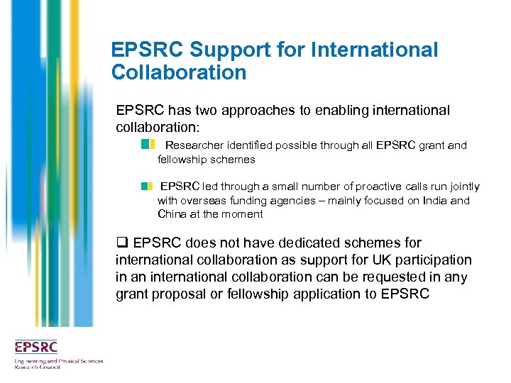 EPSRC Support for International Collaboration EPSRC has two approaches to enabling international collaboration: Researcher