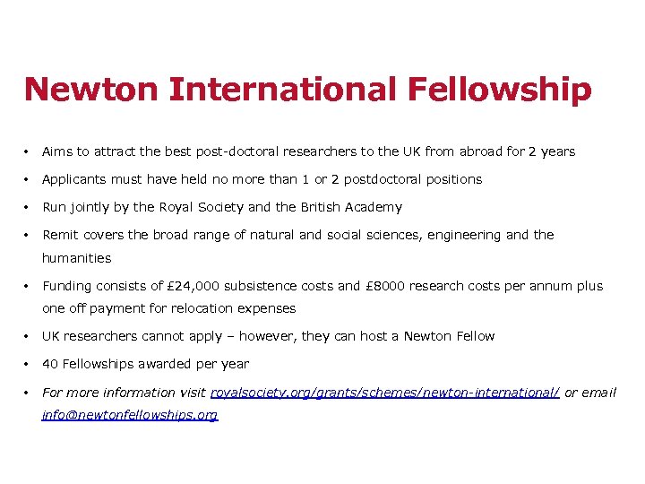 Newton International Fellowship • Aims to attract the best post-doctoral researchers to the UK