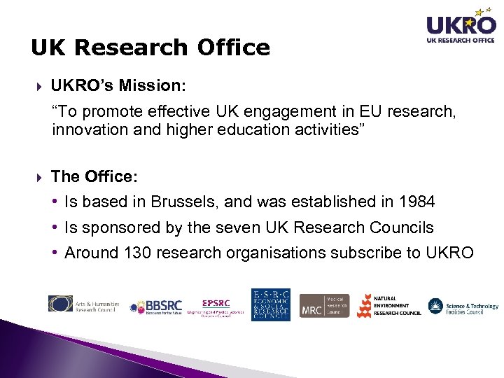 UK Research Office UKRO’s Mission: “To promote effective UK engagement in EU research, innovation