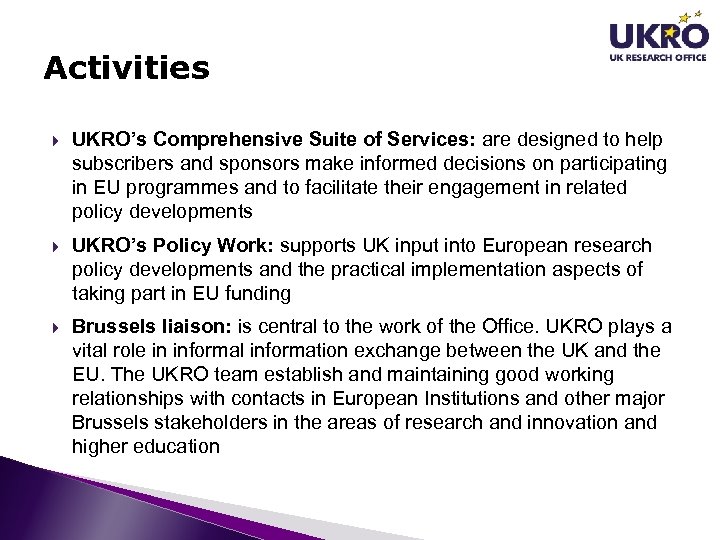 Activities UKRO’s Comprehensive Suite of Services: are designed to help subscribers and sponsors make