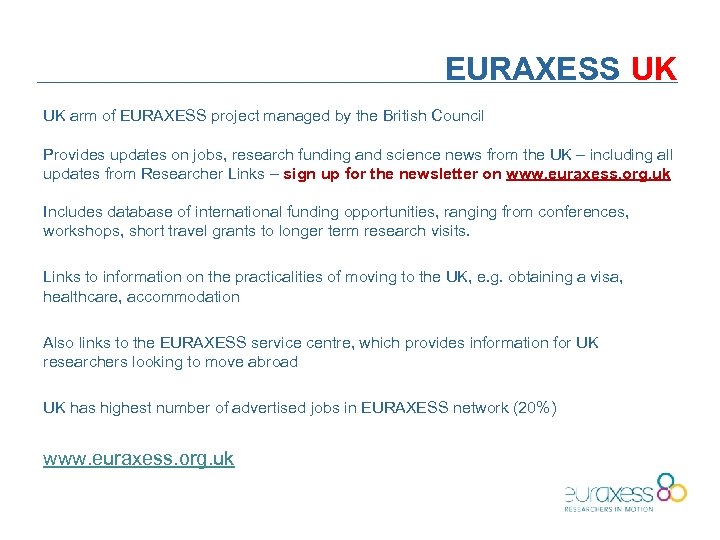 EURAXESS UK UK arm of EURAXESS project managed by the British Council Provides updates