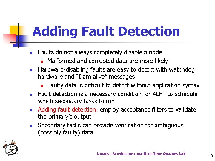 Adding Fault Detection n n Faults do not always completely disable a node n