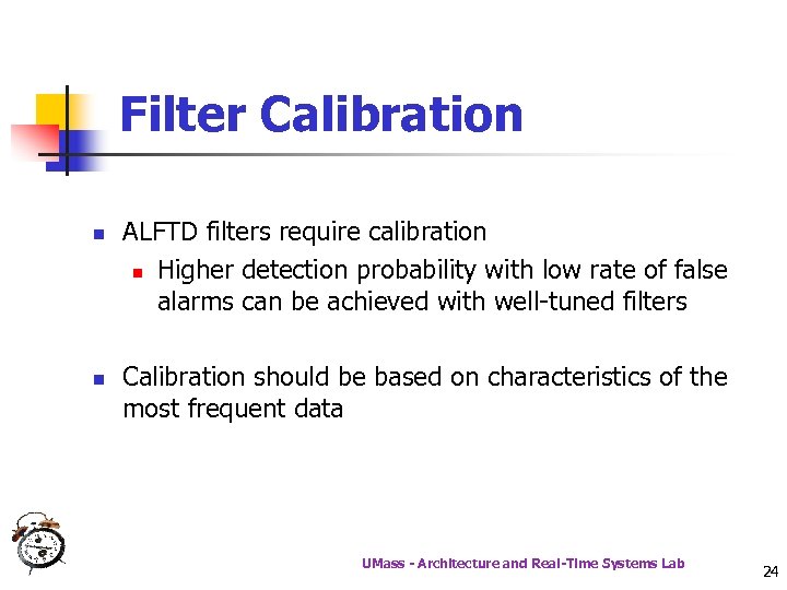 Filter Calibration n n ALFTD filters require calibration n Higher detection probability with low