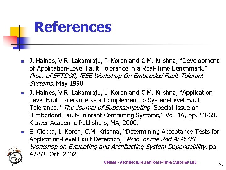 References n J. Haines, V. R. Lakamraju, I. Koren and C. M. Krishna, “Development