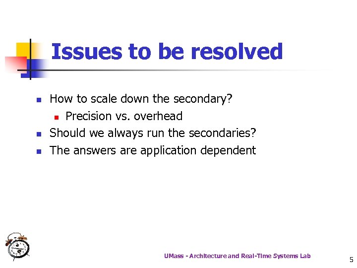 Issues to be resolved n n n How to scale down the secondary? n