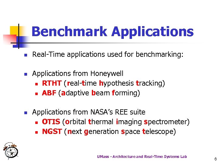Benchmark Applications n n n Real-Time applications used for benchmarking: Applications from Honeywell n