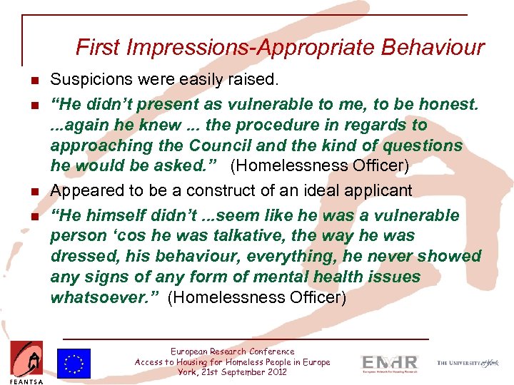 First Impressions-Appropriate Behaviour n n Suspicions were easily raised. “He didn’t present as vulnerable