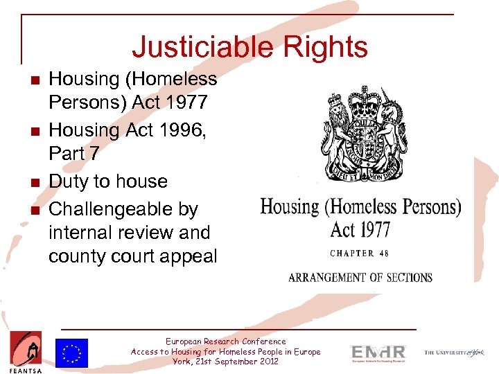 Justiciable Rights n n Housing (Homeless Persons) Act 1977 Housing Act 1996, Part 7