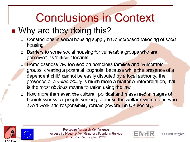 Conclusions in Context n Why are they doing this? q q Constrictions in social