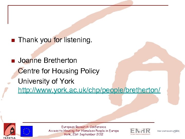 n Thank you for listening. n Joanne Bretherton Centre for Housing Policy University of