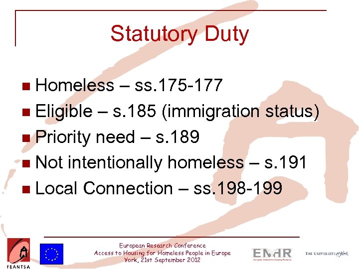 Statutory Duty Homeless – ss. 175 -177 n Eligible – s. 185 (immigration status)