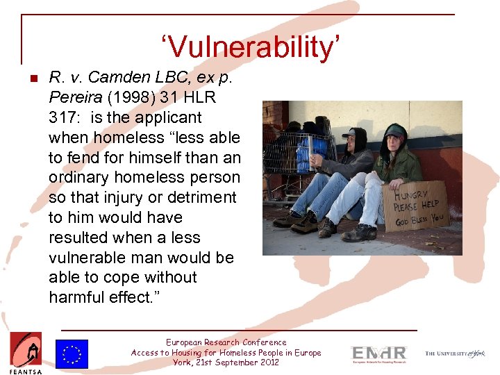 ‘Vulnerability’ n R. v. Camden LBC, ex p. Pereira (1998) 31 HLR 317: is