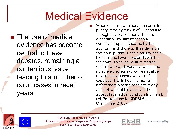 Medical Evidence n n The use of medical evidence has become central to these