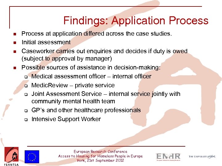 Findings: Application Process n n Process at application differed across the case studies. Initial