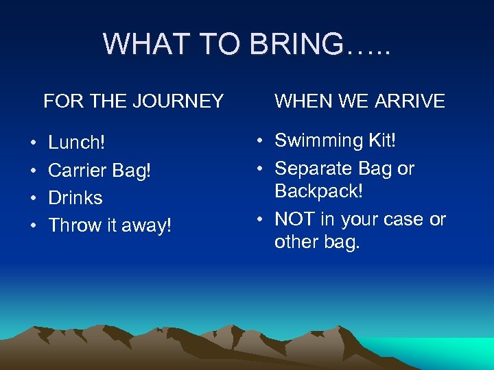 WHAT TO BRING…. . FOR THE JOURNEY • • Lunch! Carrier Bag! Drinks Throw