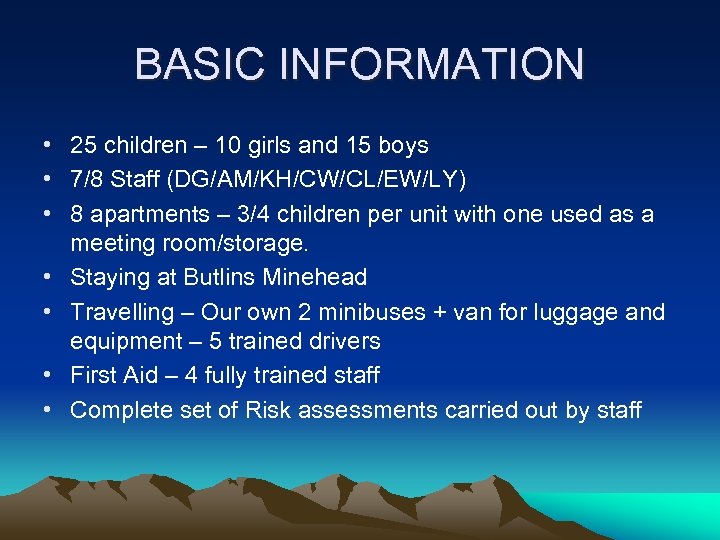 BASIC INFORMATION • 25 children – 10 girls and 15 boys • 7/8 Staff