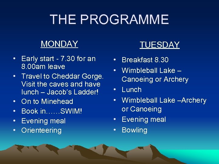 THE PROGRAMME MONDAY TUESDAY • Early start - 7. 30 for an 8. 00