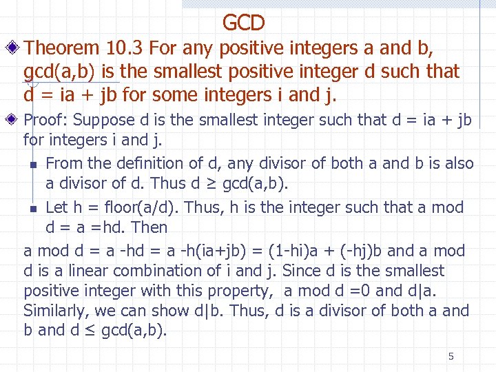GCD Theorem 10. 3 For any positive integers a and b, gcd(a, b) is