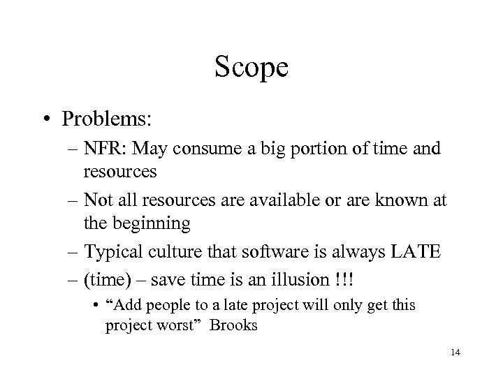 Scope • Problems: – NFR: May consume a big portion of time and resources