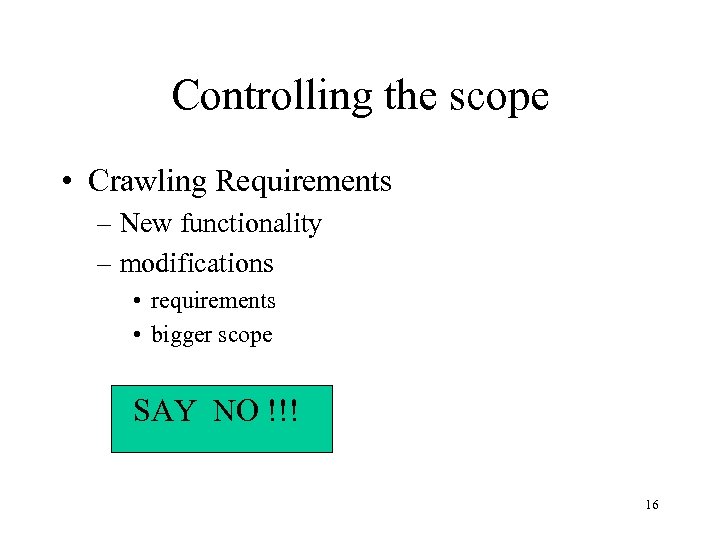 Controlling the scope • Crawling Requirements – New functionality – modifications • requirements •