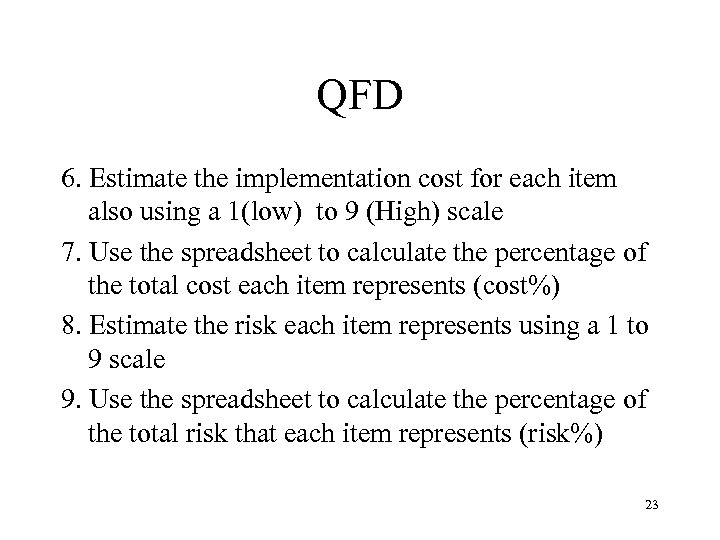 QFD 6. Estimate the implementation cost for each item also using a 1(low) to