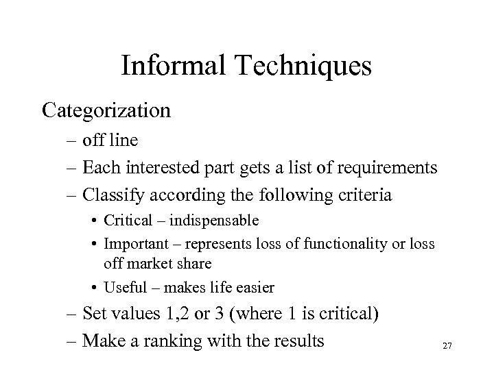 Informal Techniques Categorization – off line – Each interested part gets a list of