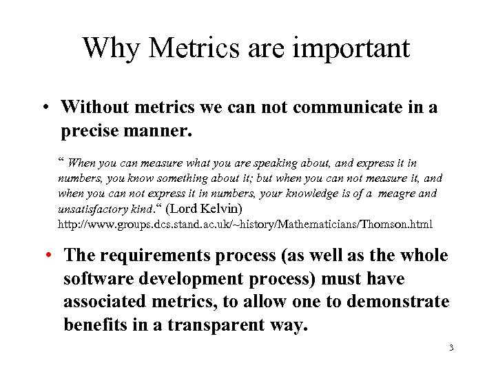 Why Metrics are important • Without metrics we can not communicate in a precise