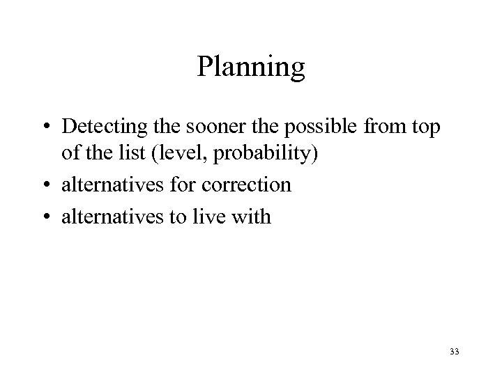 Planning • Detecting the sooner the possible from top of the list (level, probability)