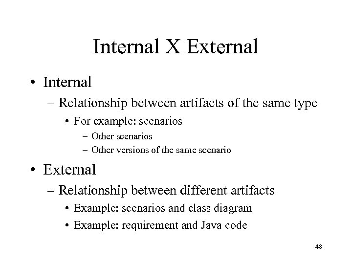 Internal X External • Internal – Relationship between artifacts of the same type •